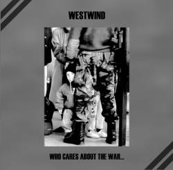 Westwind : Who Cares About the War... Westwind : Who Cares About the War...